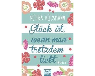[Rezension] Petra Hülsmann – „Glück ist, wenn man trotzdem liebt“