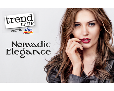 dm  -  Nomadic Elegance - die neue Limited Edition von trend IT UP!