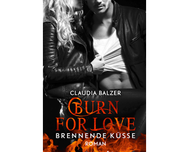 Burn for 01 - Burn for Love: Brennende Küsse von Claudia Balzer