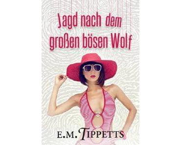 Jagd nach dem großen bösen Wolf – E.M. Tippetts