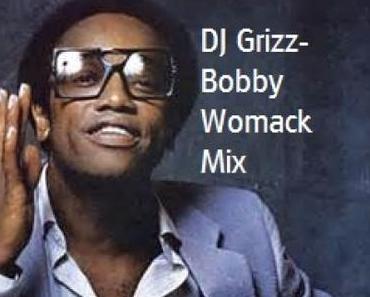 DJ Grizz – Bobby Womack Mix
