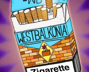 WESTBALKONIA – „Zigarette für mich“