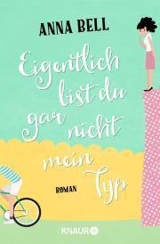 [Rezension] Anna Bell – „Eigentlich bist du gar nicht mein Typ“