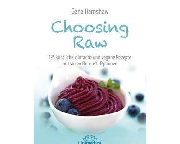 choosing raw – frisch und vollwertig essen mit genuss