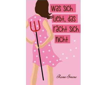 Rezension zu Was sich liebt, das rächt sich nicht von Rose Snow