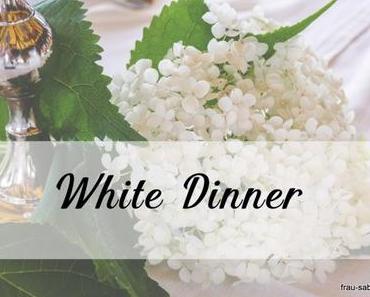 White Dinner – Frau Sabienes einmal ganz in Weiß