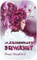 Rezension Maya Shephard: Märchenhaft 01 - Erwählt