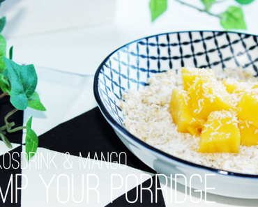Pimp Your Porridge - Porridge aus Kokosdrink und Mango