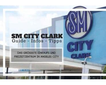 SM CITY CLARK – Guide – Infos – Tipps