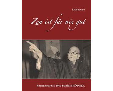 Kôdô Sawaki: Zen ist für nix gut