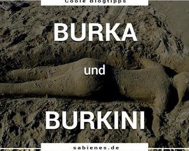 Burka und Burkini – Die Coolen Blogbeiträge #34