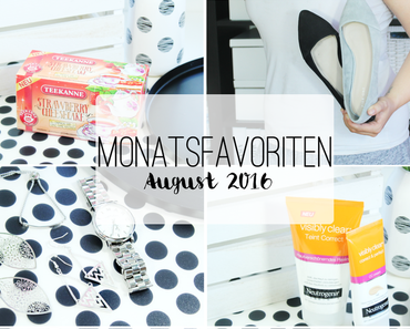 Monatsfavoriten August 2016 - Most Used & Loved