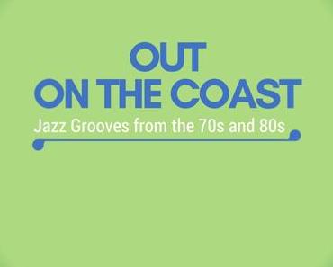 Out On The Coast: Jazz Grooves from the 70s and 80s (Mixtape)