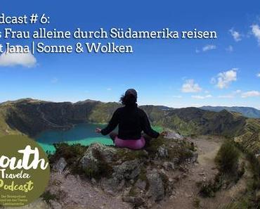 Podcast # 6: Als Frau alleine durch Südamerika reisen mit Jana | Sonne & Wolken