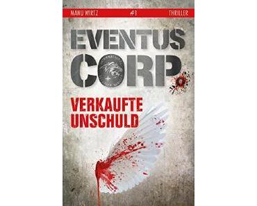 Rezension: Eventus Corp : Verkaufte Unschuld von Manu Wirtz