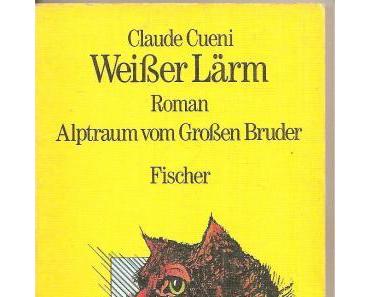 Wiederentdeckung: Claude Cueni – Weisser Lärm. Alptraum vom Grossen Bruder (1981)