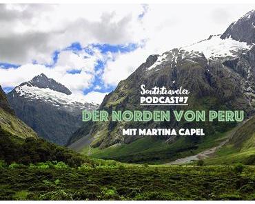 Podcast # 8: Der Norden von Peru mit Martina Capel