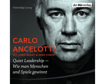Quiet Leadership: Wie man Menschen und Spiele gewinnt von Carlo Ancelotti