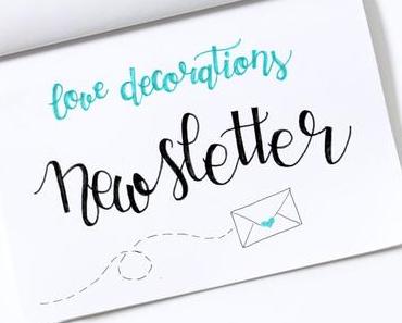 Der Love Decorations Newsletter – endliiiich…!