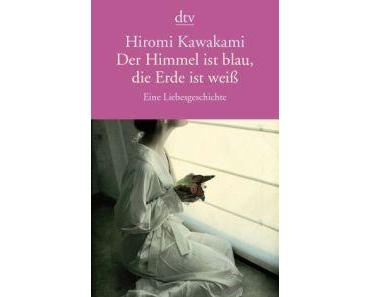 Hiromi Kawakami. Der Himmel ist blau, die Erde ist weiß