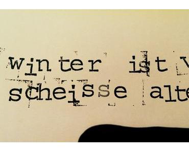 Nieder mit dem Winterblues!