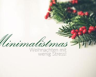 Minimalistmas - Weihnachten mit wenig Stress!