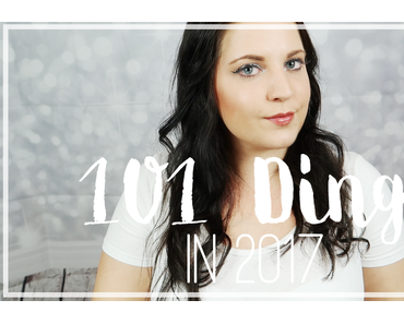 101 Dinge in 365 Tagen (2017 Edition) | Let's get it started