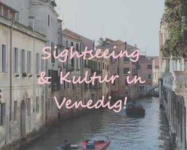 [Travel] Sightseeing & Kultur in Venedig!