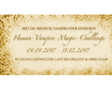 [Human-Vampire-Magic Challenge] Runde 3 - Monatsaufgabe Februar 2017