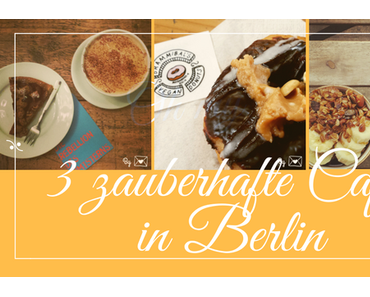 Gastartikel: 3 zauberhafte vegane Cafés in Berlin