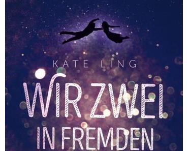 (Rezension) Wir zwei in fremden Galaxien - Kate Ling