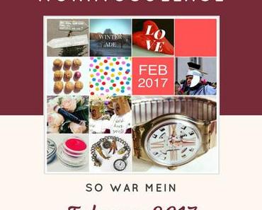 Monatscollagen: So war mein Februar 2017 – Ein Monatsrückblick