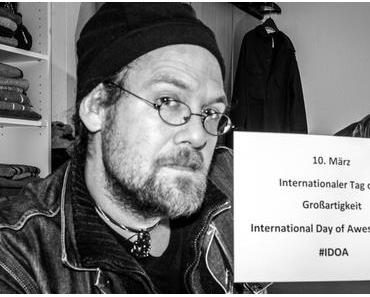 Internationaler Tag der Großartigkeit – International Day of Awesomeness – IDOA