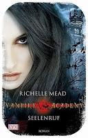 [Rezension] Richelle Mead: Vampire Academy 05 - Seelenruf