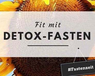 Detox – So entschlackt und entgiftet ihr richtig – 3. Teil über das Fasten