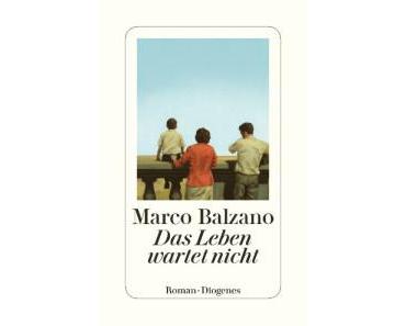 Balzano, Marco: Das Leben wartet nicht