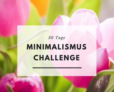 Minimalismus Challenge – 30 Tage Leichtigkeit für das, was wirklich zählt