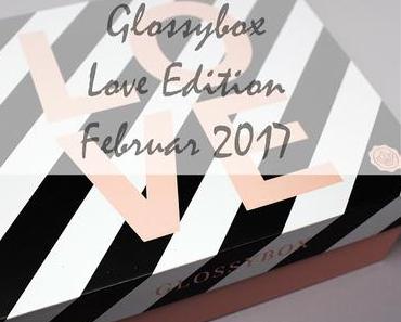Glossybox - Love Edition - vom Februar 2017