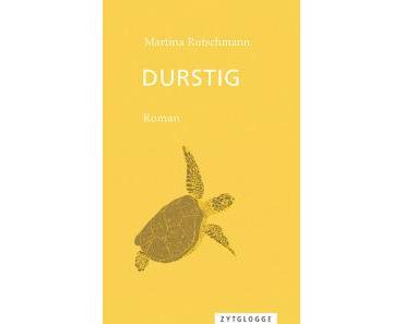 Rutschmann, Martina: Durstig