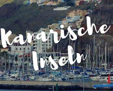 Die Kanarischen Inseln und meine fernwehkranke Bucket List