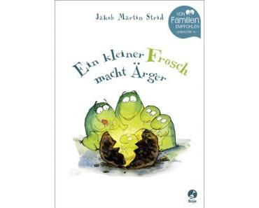 Strid, Jakob Martin: Ein kleiner Frosch macht Ärger (Kinderbuch)