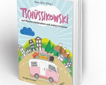 Tschüssikowski – Auf Nimmerwiedersehen und andere Irrtümer