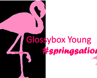 Glossybox Young April 2017 #springsation