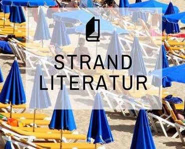 Gute Strandliteratur – 7 Bücher für dein Urlaubsgepäck