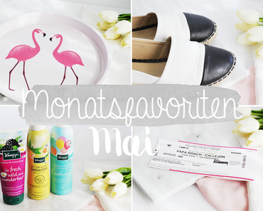 Monatsfavoriten Mai 2017