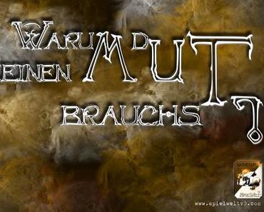 Mut brauchst Du nicht, um Dein Leben zu ändern.