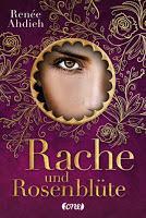 Rezension: Rache und Rosenblüte - Renée Ahdieh