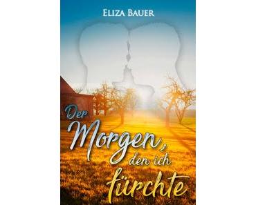 [Rezension] Eliza Bauer - Der Morgen den ich fürchte