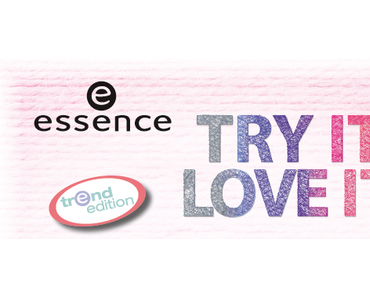 essence trend edition „try it. love it!“