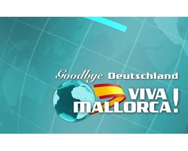 Goodbye Deutschland – Viva Mallorca